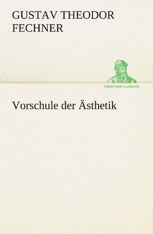 Vorschule der Ästhetik - Fechner, Gustav Theodor