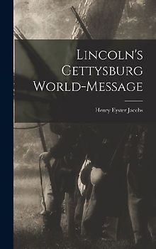 Lincoln's Gettysburg World-Message