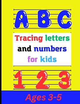 Tracing letters and numbers for kids: 8.5×11 in 75 pages: learn to write letters and numbers
