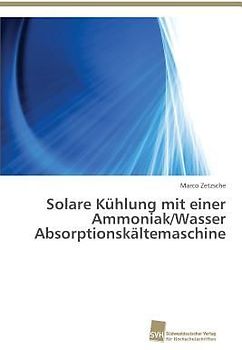 Solare Kühlung mit einer Ammoniak/Wasser Absorptionskältemaschine