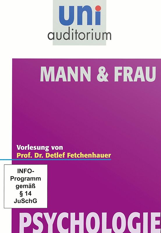Mann & Frau - 1 Vorlesung aus der Reihe uni auditorium von Prof. Dr. Detlef Fetchenhauer / Fachbereich Psychologie (1 DVD, ca. 62 Minuten) DVD