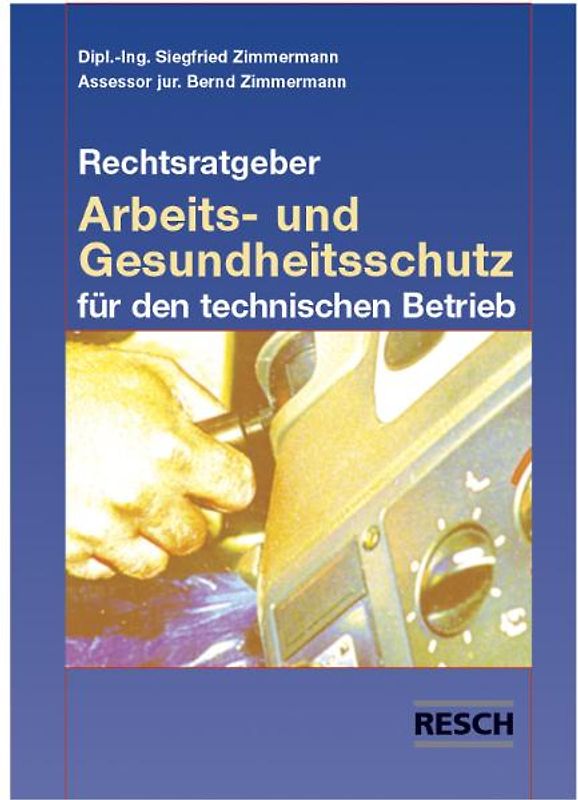 Rechtsratgeber Arbeits- und Gesundheitsschutz für den technischen Betrieb