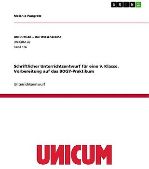 Schriftlicher Unterrichtsentwurf für eine 9. Klasse. Vorbereitung auf das BOGY-Praktikum