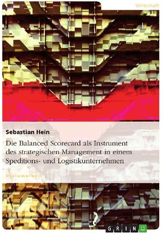 Die Balanced Scorecard als Instrument des strategischen Management in einem Speditions- und Logistikunternehmen