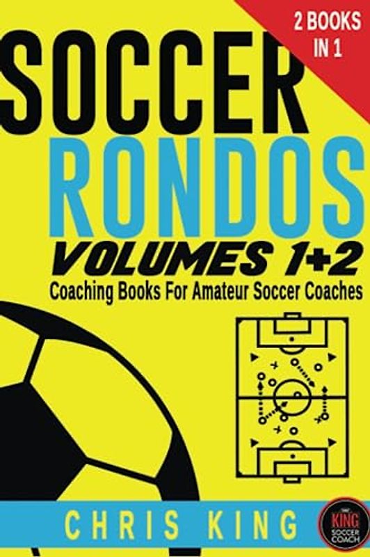 SOCCER RONDOS - Volumes 1 and 2: Soccer training drills and advice for amateur, grassroots soccer coaches and volunteers. Improve your players ... (Coaching Books For Amateur Soccer Coaches)