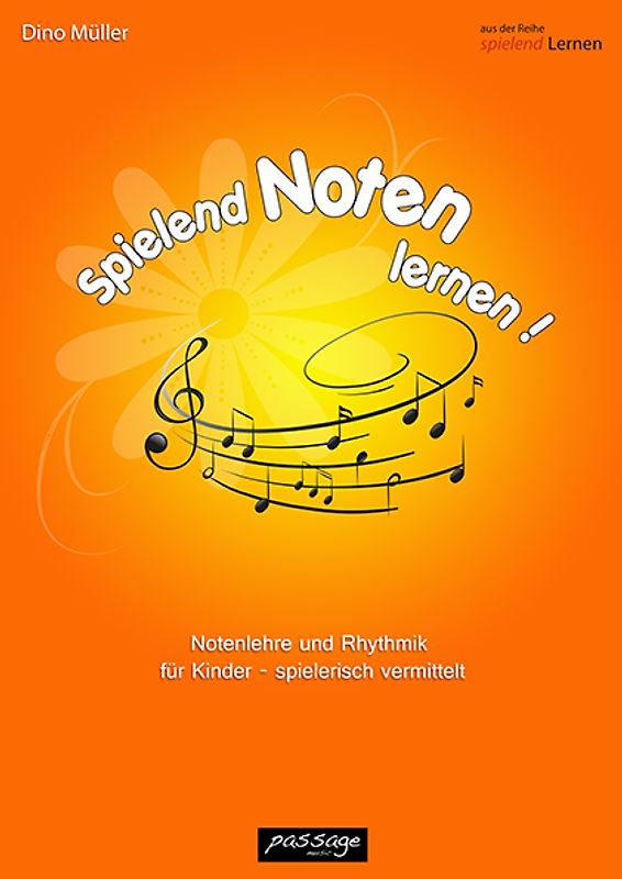 Spielend Noten lernen!. Notenlehre und Rhythmik für Kinder-spielerisch vermittelt