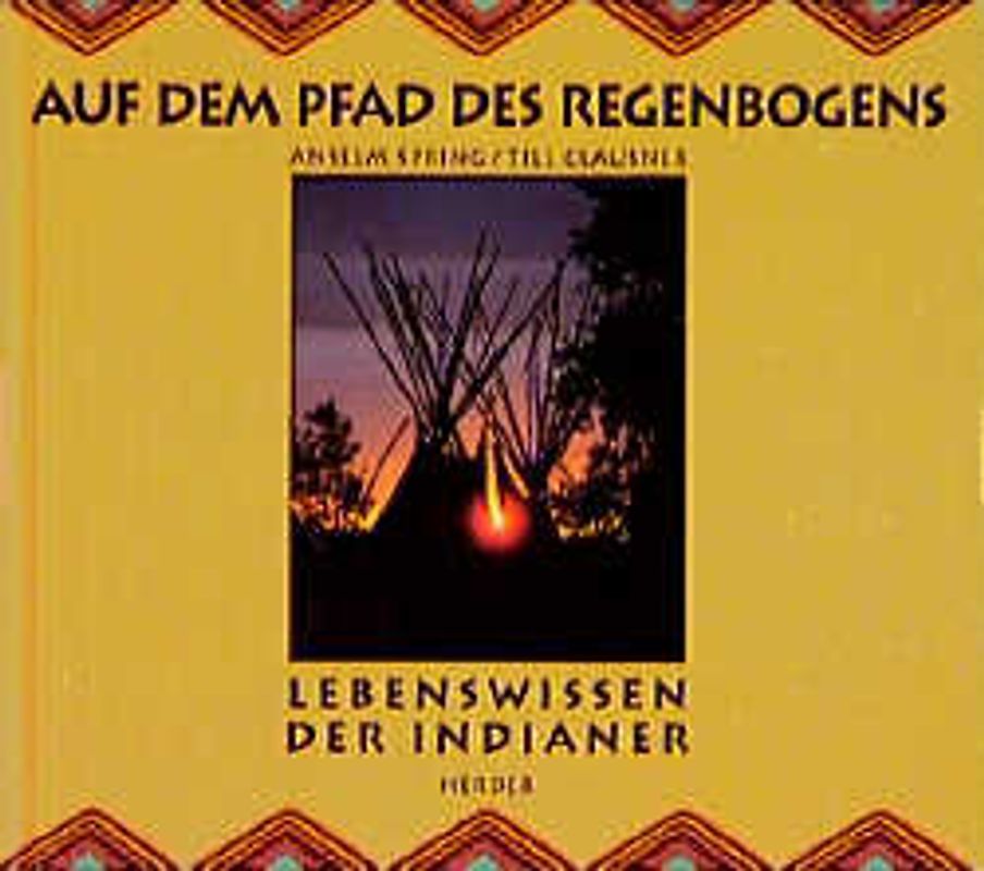 Auf dem Pfad des Regenbogens. Lebenswissen der Indianer