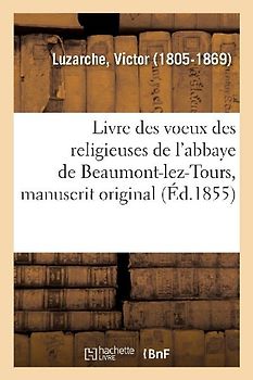 Livre Des Voeux Des Religieuses de l'Abbaye de Beaumont-Lez-Tours, Manuscrit Original