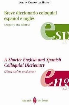 Breve diccionario coloquial español e inglés : argot y sus afines