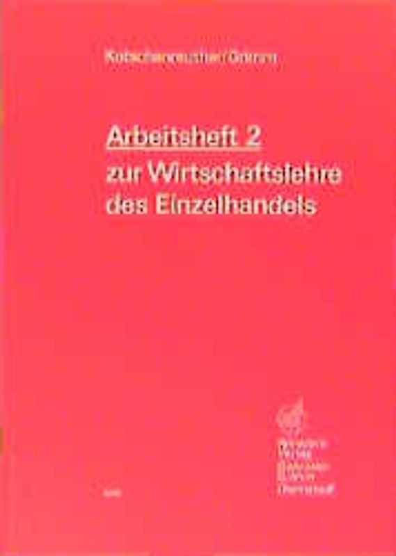 Wirtschaftslehre des Einzelhandels. Arbeitsheft 2, zu den Kapiteln 10-19 des Lehrbuches