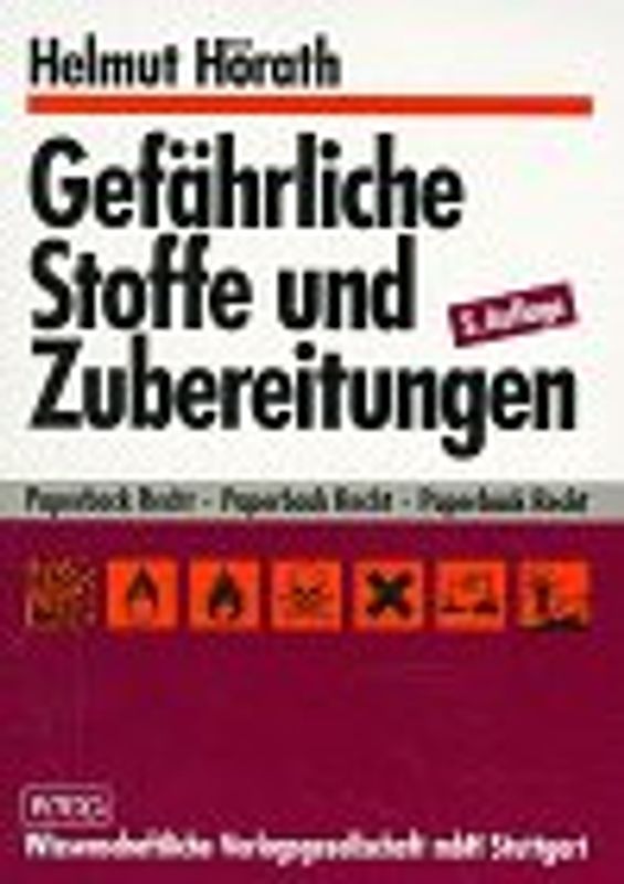 Gefährliche Stoffe und Zubereitungen Gefahrstoffverordnung - Chemikalien-Verbotsverordnung. Eine Einführung in die Gesetzes- und Giftkunde, zugleich eine Vorbereitung auf die Sachkenntnisprüfung