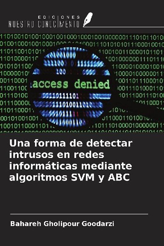 Una forma de detectar intrusos en redes informáticas mediante algoritmos SVM y ABC
