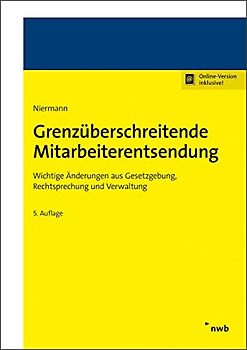 Grenzüberschreitende Mitarbeiterentsendung: Wichtige Änderungen aus Gesetzgebung, Rechtsprechung und Verwaltung.