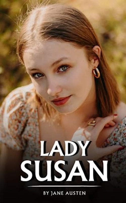 Lady Susan: The 1871 Regency Romance Classic (Annotated)