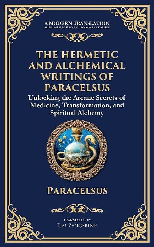 The Hermetic and Alchemical Writings of Paracelsus
