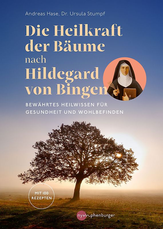 Die Heilkraft der Bäume nach Hildegard von Bingen