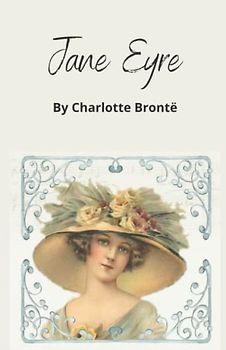 Jane Eyre: A vintage classic and a Charlotte Brontë novel (Annotated)