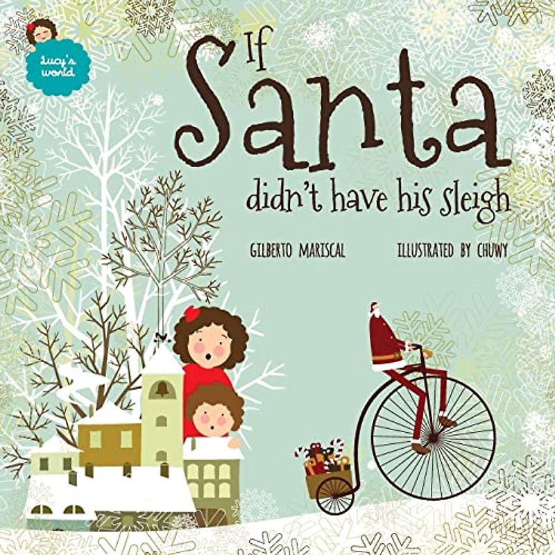 If Santa didn't have his sleigh: an illustated book for kids about christmas (Lucy's World, Band 7)