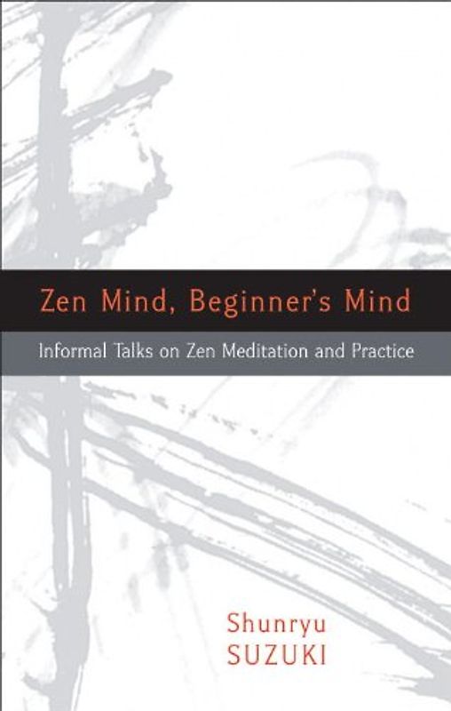 Zen Mind, Beginner's Mind - Shunryu Suzuki