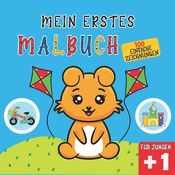 100 Einfache Zeichnungen - Mein Erstes Malbuch Ab 1 Jahr Für Jungen: 100 Seiten mit niedlichen Tieren, Fahrzeugen und Alltagsgegenständen für ... Mädchen und Jungen zum Ausmalen und Lernen