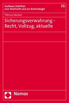 Sicherungsverwahrung - Recht, Vollzug, aktuelle Probleme