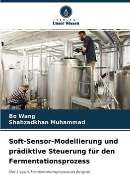 Soft-Sensor-Modellierung und prädiktive Steuerung für den Fermentationsprozess: Der L-Lysin-Fermentationsprozess als Beispiel