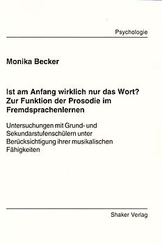 Ist am Anfang wirklich nur das Wort? Zur Funktion der Prosodie im Fremdsprachenlernen
