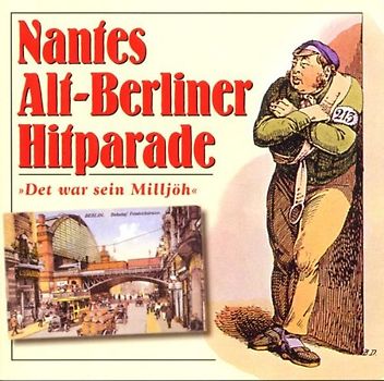 Nantes Alt-Berliner Hitparade - Det War Sein Milljöh