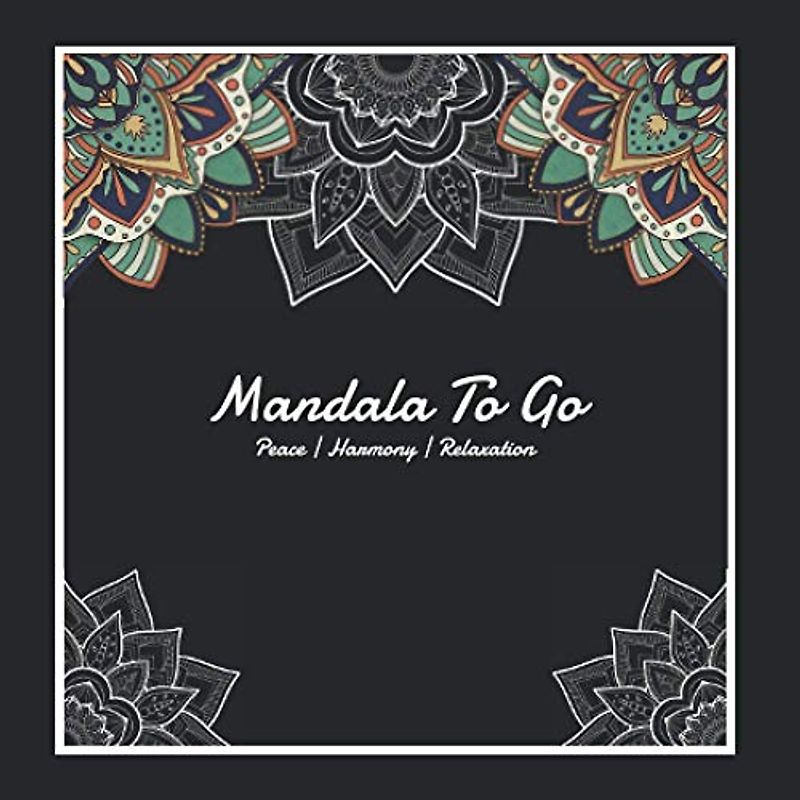 Mandala To Go: Das Mandala Malbuch zum Meditieren und mitnehmen