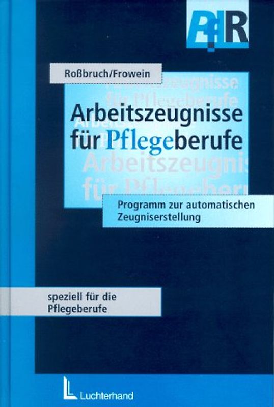 Arbeitszeugnisse für Pflegeberufe. Mit Programm zur automatischen Zeugniserstellung Version 1.0 für Microsoft Word 6.0 für Windows und Word 7.0 für Windows 95