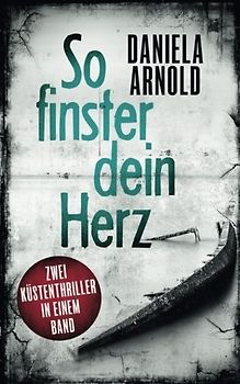 So finster dein Herz: Sammelband - Daniela Arnold [Taschenbuch]