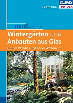 Start! Kompakt Wintergärten und Anbauten aus Glas