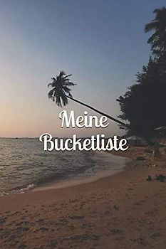 Meine Bucketliste: Die Bucketliste für deine Lebensziele - 120 leere Seiten mit Punkteraster