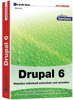 Das große Buch. Drupal: Websites individuell entwickeln und verwalten
