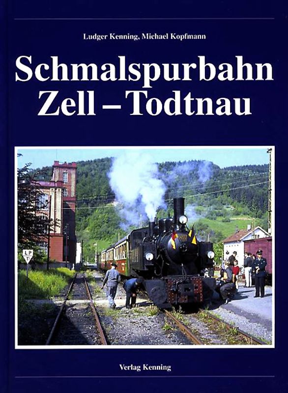 Die Schmalspurbahn Zell - Todtnau