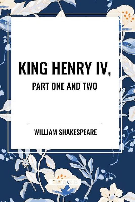 King Henry IV,  Part One and Two