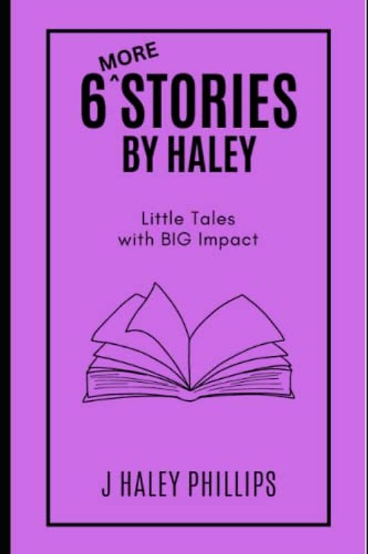 6 More Stories by Haley: Little Tales with BIG Impact