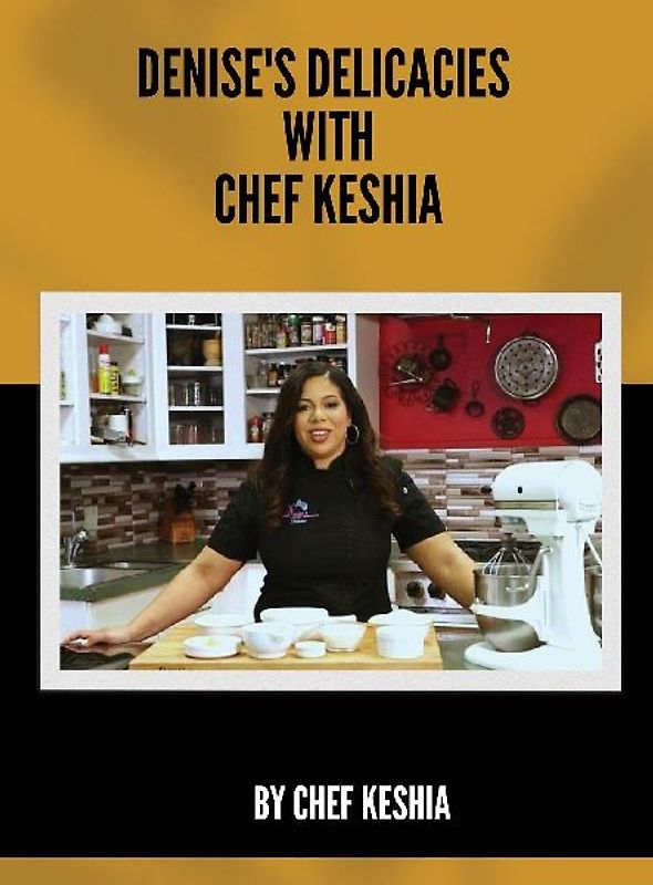 Denise's Delicacies  with Chef Keshia