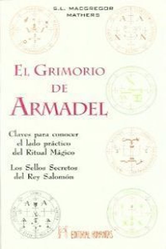 El grimorio de Armadel : claves para conocer el lado práctico del ritual mágico