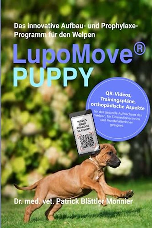 LupoMove® Puppy: Das innovative Aufbau- und Prophylaxe-Programm für den Welpen: QR-Videos, Trainingspläne, orthopädische Aspekte für das gesunde Aufwachsen des Welpen, für Tiermediziner und Hundhalter