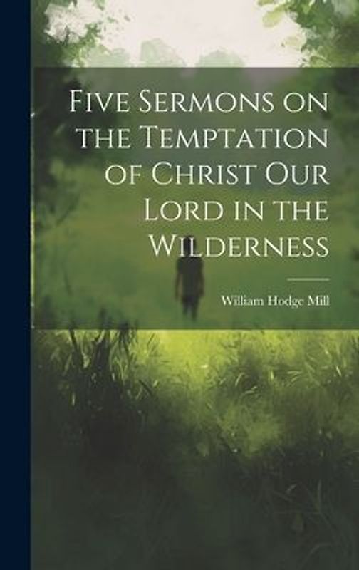 Five Sermons on the Temptation of Christ Our Lord in the Wilderness