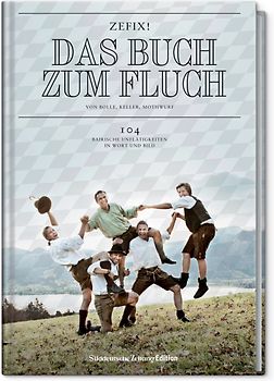 Zefix! Das Buch zum Fluch