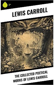 The Collected Poetical Works of Lewis Carroll