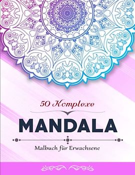 Mandala Malbuch für Erwachsene - Wunderbare Geschenkidee: Das große Antistress Mandala Ausmalbuch für Erwachsene | Ausmalbuch Für Erwachsene Und Kinder