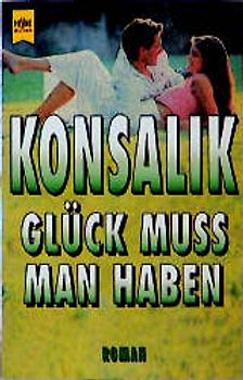 Glück muss man haben