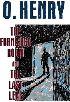 The Furnished Room and The Last Leaf