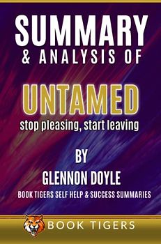 Summary and Analysis of Untamed: Stop Pleasing, Start Living By Glennon Doyle