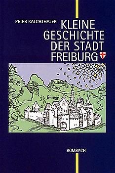 Kleine Geschichte der Stadt Freiburg