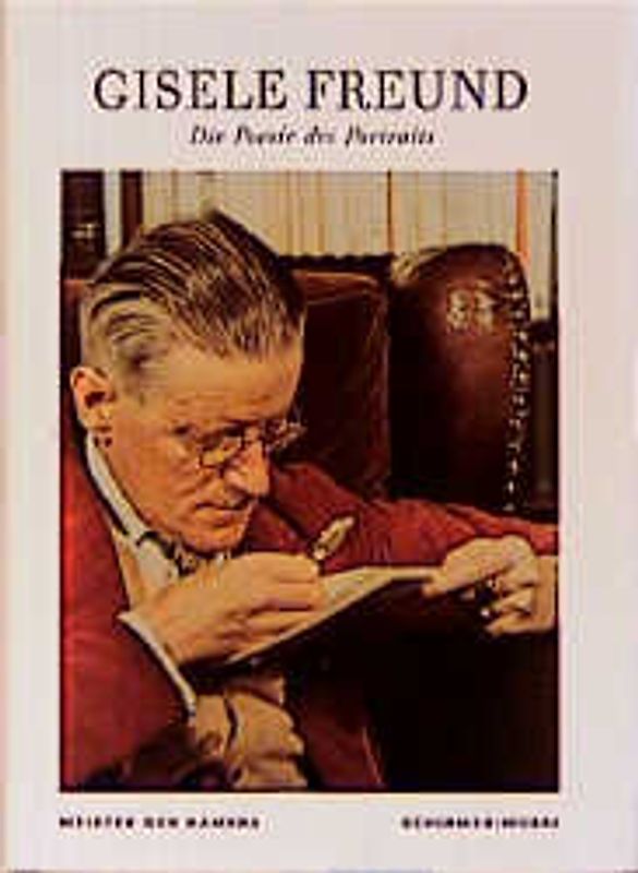 Gisèle Freund. Die Poesie des Portraits. Photographien von Schriftstellern und Künstlern