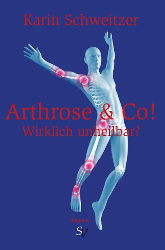 Arthrose & Co - Wirklich unheilbar?